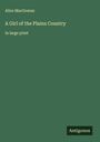 Alice Macgowan: A Girl of the Plains Country, Buch