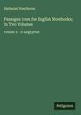 Nathaniel Hawthorne: Passages from the English Notebooks; In Two Volumes, Buch