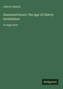John R. Musick: Sustained honor; The Age of Liberty Established, Buch