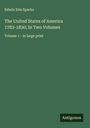 Edwin Erle Sparks: The United States of America 1783-1830; In Two Volumes, Buch