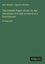 Henr Mayhew: The Greatest Plague of Life; Or, the Adventures of a Lady in Search of a Good Servant, Buch