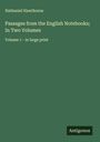Nathaniel Hawthorne: Passages from the English Notebooks; In Two Volumes, Buch