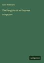 Luise Mühlbach: The Daughter of an Empress, Buch