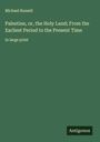 Michael Russell: Palestine, or, the Holy Land; From the Earliest Period to the Present Time, Buch