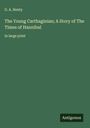 G. A. Henty: The Young Carthaginian; A Story of The Times of Hannibal, Buch