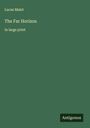 Lucas Malet: The Far Horizon, Buch