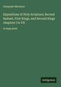 Alexander Maclaren: Expositions of Holy Scripture; Second Samuel, First Kings, and Second Kings chapters I to VII, Buch