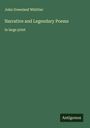 John Greenleaf Whittier: Narrative and Legendary Poems, Buch