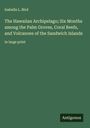 Isabella L. Bird: The Hawaiian Archipelago; Six Months among the Palm Groves, Coral Reefs, and Volcanoes of the Sandwich Islands, Buch