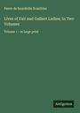 Pierre de Bourdeille Brantôme: Lives of Fair and Gallant Ladies; In Two Volumes, Buch