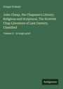 Dougal Graham: John Cheap, the Chapman's Library; Religious and Scriptural, The Scottish Chap Literature of Last Century, Classified, Buch