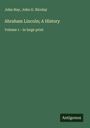John Hay: Abraham Lincoln; A History, Buch