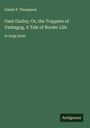 Daniel P. Thompson: Gaut Gurley; Or, the Trappers of Umbagog, A Tale of Border Life, Buch