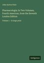 John Ayrton Paris: Pharmacologia; In Two Volumes, Fourth American, from the Seventh London Edition, Buch