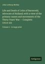 John Lothrop Motley: Life and Death of John of Barneveld, Advocate of Holland; with a view of the primary causes and movements of the Thirty Years' War - Complete (1614-23), Buch