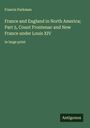 Francis Parkman: France and England in North America; Part 5, Count Frontenac and New France under Louis XIV, Buch