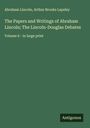 Abraham Lincoln: The Papers and Writings of Abraham Lincoln; The Lincoln-Douglas Debates, Buch