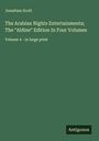Jonathan Scott: The Arabian Nights Entertainments; The "Aldine" Edition In Four Volumes, Buch