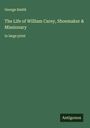 George Smith: The Life of William Carey, Shoemaker & Missionary, Buch