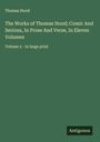 Thomas Hood: The Works of Thomas Hood; Comic And Serious, In Prose And Verse, In Eleven Volumes, Buch