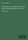 George Gilfillan: Poetical Works; With Memoir, Critical Dissertation And Explanatory Notes, Buch