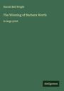 Harold Bell Wright: The Winning of Barbara Worth, Buch