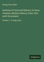 George Park Fisher: Outlines of Universal History; In three volumes, Modern History, from 1453 until the present, Buch