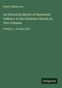 Henry Charles Lea: An Historical Sketch of Sacerdotal Celibacy in the Christian Church; In Two Volumes, Buch
