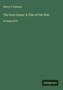 Henry F. Keenan: The Iron Game; A Tale of the War, Buch