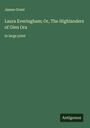 James Grant: Laura Everingham; Or, The Highlanders of Glen Ora, Buch