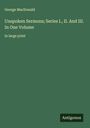 George Macdonald: Unspoken Sermons; Series I., II. And III. In One Volume, Buch