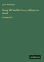 Luise Mühlbach: Henry VIII and His Court; A Historical Novel, Buch
