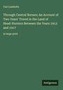 Carl Lumholtz: Through Central Borneo; An Account of Two Years' Travel in the Land of Head-Hunters Between the Years 1913 and 1917, Buch