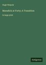 Hugh Walpole: Maradick at Forty; A Transition, Buch