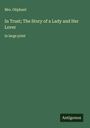 Oliphant: In Trust; The Story of a Lady and Her Lover, Buch
