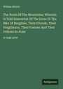William Morris: The Roots Of The Mountains; Wherein Is Told Somewhat Of The Lives Of The Men Of Burgdale, Their Friends, Their Neighbours, Their Foemen And Their Fellows In Arms, Buch