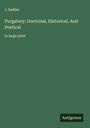 J. Sadlier: Purgatory; Doctrinal, Historical, And Poetical, Buch
