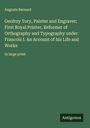 Auguste Bernard: Geofroy Tory, Painter and Engraver; First Royal Printer, Reformer of Orthography and Typography under Francois I. An Account of his Life and Works, Buch
