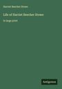 Harriet Beecher Stowe: Life of Harriet Beecher Stowe, Buch