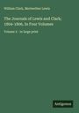 William Clark: The Journals of Lewis and Clark; 1804-1806, In Four Volumes, Buch