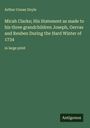Sir Arthur Conan Doyle: Micah Clarke; His Statement as made to his three grandchildren Joseph, Gervas and Reuben During the Hard Winter of 1734, Buch