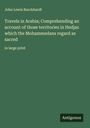 John Lewis Burckhardt: Travels in Arabia; Comprehending an account of those territories in Hedjaz which the Mohammedans regard as sacred, Buch