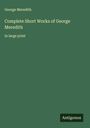 George Meredith: Complete Short Works of George Meredith, Buch