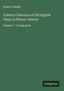 Robert Dodsley: A Select Collection of Old English Plays; In fifteen volumes, Buch