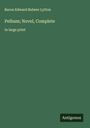 Baron Edward Bulwer Lytton: Pelham; Novel, Complete, Buch