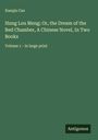 Xueqin Cao: Hung Lou Meng; Or, the Dream of the Red Chamber, A Chinese Novel, In Two Books, Buch