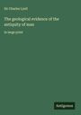 Charles Lyell: The geological evidence of the antiquity of man, Buch