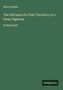 Henry Inman: The Old Santa Fe Trail; The Story of a Great Highway, Buch