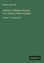 Charles Alan Fyffe: A History of Modern Europe, 1792-1878; In Three Volumes, Buch