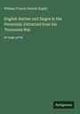 William Francis Patrick Napier: English Battles and Sieges in the Peninsula; Extracted from his 'Peninsula War, Buch